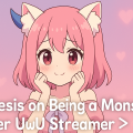 My Thesis on Being a Monster Hunter UwU Streamer >///<